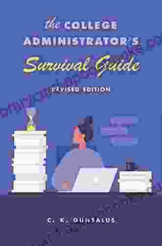 The College Administrator S Survival Guide: Revised Edition