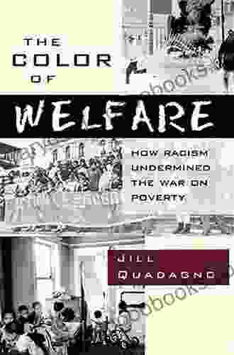 The Color Of Welfare: How Racism Undermined The War On Poverty