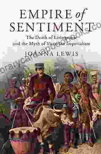 Empire of Sentiment: The Death of Livingstone and the Myth of Victorian Imperialism