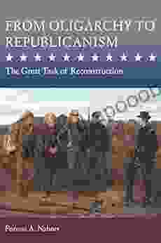 From Oligarchy to Republicanism: The Great Task of Reconstruction (Studies in Constitutional Democracy)