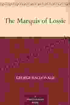 The Marquis of Lossie George MacDonald