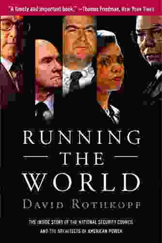 Running The World: The Inside Story Of The National Security Council And The Architects Of American Power