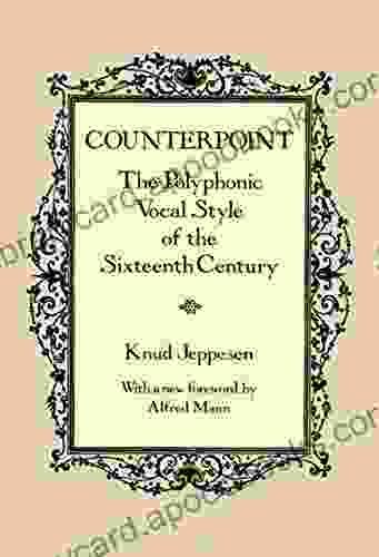 Counterpoint: The Polyphonic Vocal Style Of The Sixteenth Century (Dover On Music: Analysis)