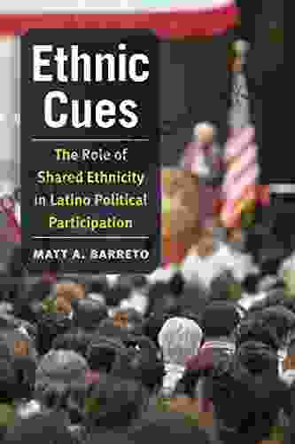 Ethnic Cues: The Role Of Shared Ethnicity In Latino Political Participation (The Politics Of Race And Ethnicity)