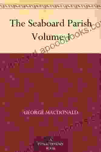 The Seaboard Parish Volume 1 George MacDonald