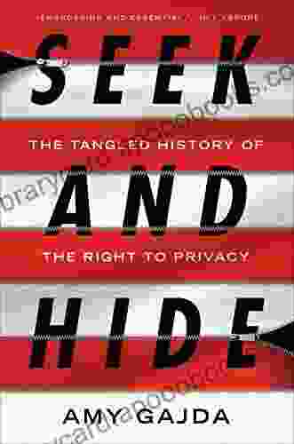 Seek and Hide: The Tangled History of the Right to Privacy