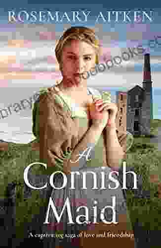 A Cornish Maid: A captivating saga of love and friendship