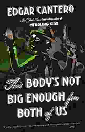 This Body s Not Big Enough for Both of Us: A Novel