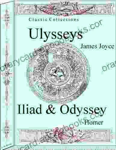 Ulysses by James Joyce The Illiad and The Odyssey by Homer (Classic Collections)