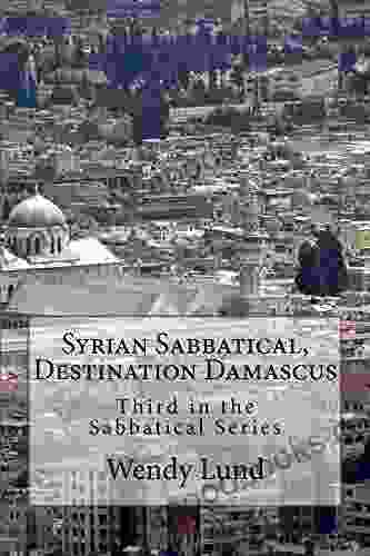 Syrian Sabbatical Destination Damascus (Sabbatical 3)