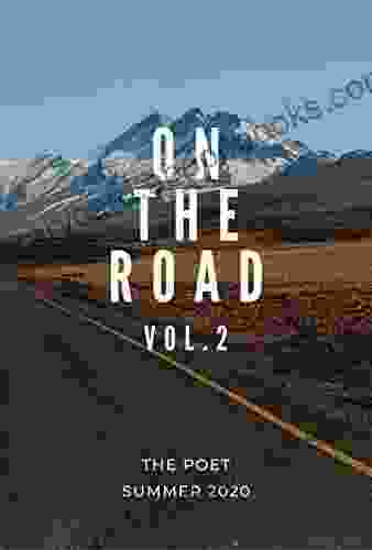 THE POET Summer 2024: Theme: ON THE ROAD Vol 2