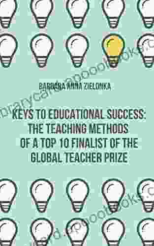 KEYS TO EDUCATIONAL SUCCESS: THE TEACHING METHODS OF A TOP 10 FINALIST OF THE GLOBAL TEACHER PRIZE