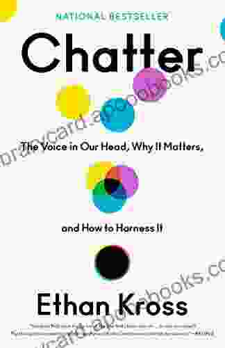 Chatter: The Voice in Our Head Why It Matters and How to Harness It