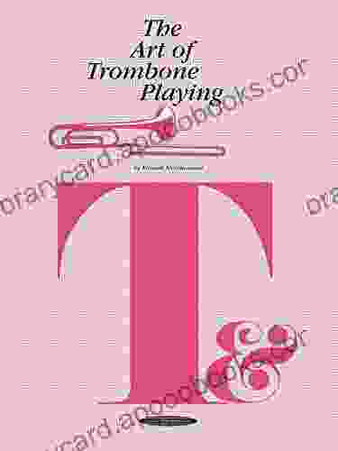 The Art of Trombone Playing (The Art of Series)