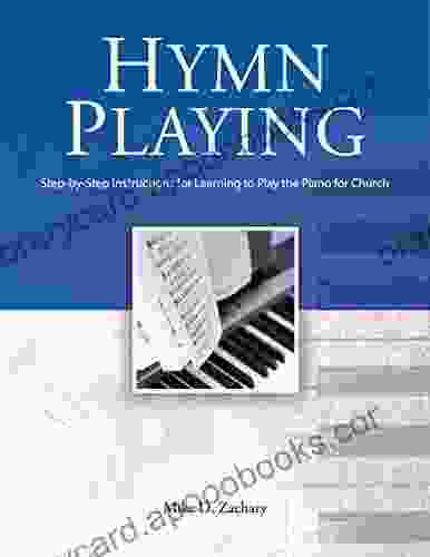 Hymn Playing: Step by Step Instructions for Learning to Play the Piano For Church