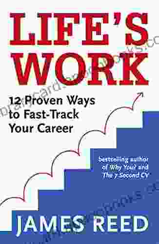 Life s Work: 12 Proven Ways to Fast Track Your Career