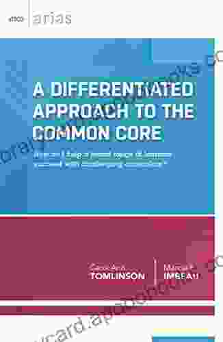 A Differentiated Approach To The Common Core: How Do I Help A Broad Range Of Learners Succeed With A Challenging Curriculum? (ASCD Arias)