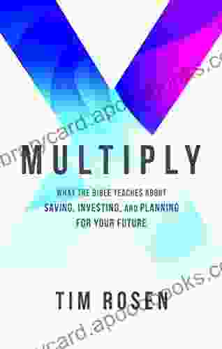 Multiply: What The Bible Teaches About Saving Investing And Planning For Your Future