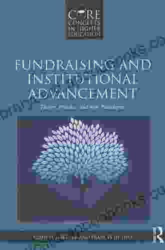 Fundraising And Institutional Advancement: Theory Practice And New Paradigms (Core Concepts In Higher Education)