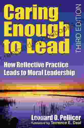 Caring Enough To Lead: How Reflective Practice Leads To Moral Leadership