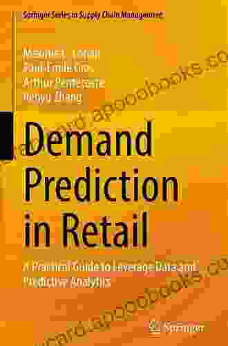 Demand Prediction In Retail: A Practical Guide To Leverage Data And Predictive Analytics (Springer In Supply Chain Management 14)