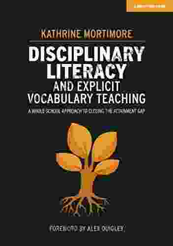 Disciplinary Literacy and Explicit Vocabulary Teaching: A whole school approach to closing the attainment gap