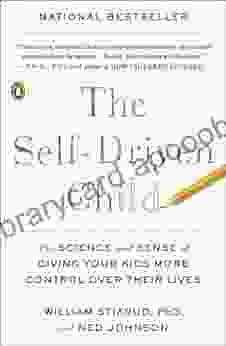 The Self Driven Child: The Science And Sense Of Giving Your Kids More Control Over Their Lives