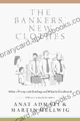 The Bankers New Clothes: What S Wrong With Banking And What To Do About It Updated Edition