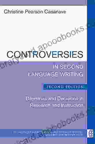 Controversies in Second Language Writing Second Edition: Dilemmas and Decisions in Research and Instruction (The Michigan on Teaching Multilingual Writers)