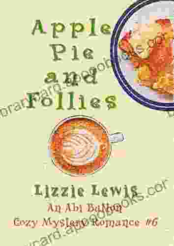 Apple Pie And Follies: An Abi Button Cozy Mystery Romance #6