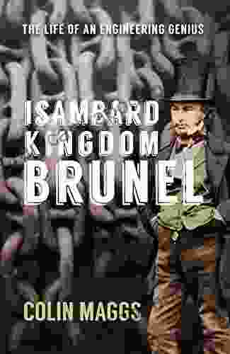 Isambard Kingdom Brunel: The Life Of An Engineering Genius