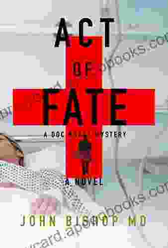 Act Of Fate: A Medical Thriller (A Doc Brady Mystery 5)