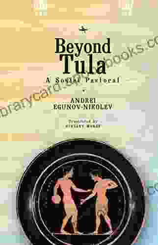 Beyond Tula: A Soviet Pastoral (Cultural Revolutions: Russia in the Twentieth Century)