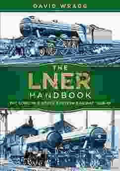 The LNER Handbook: The London and North Eastern Railway 1923 47