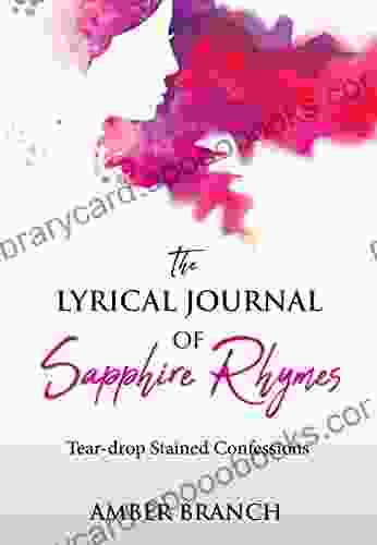 The Lyrical Journal of Sapphire Rhymes (new version): Tear drop Stained Confessions