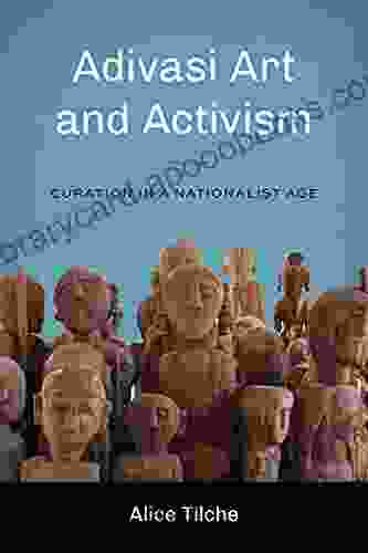 Adivasi Art and Activism: Curation in a Nationalist Age (Global South Asia)