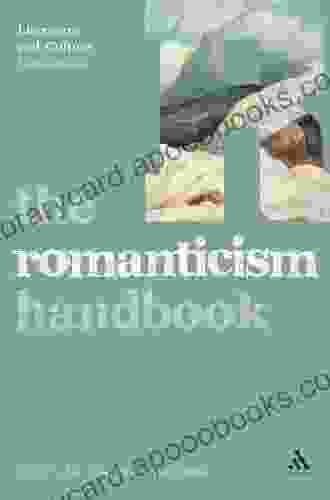 The Romanticism Handbook (Literature and Culture Handbooks)