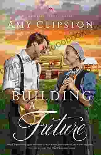 Building a Future (An Amish Legacy Novel 2)