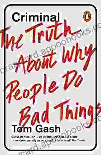 Criminal: The Truth About Why People Do Bad Things