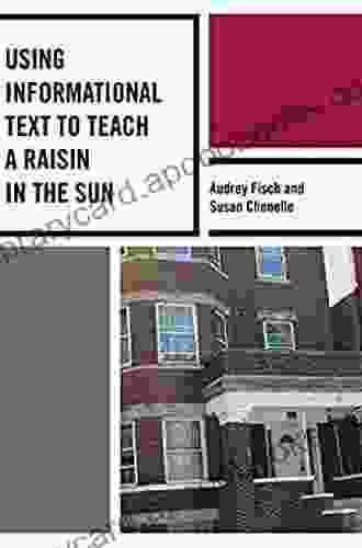 Using Informational Text to Teach A Raisin in the Sun (The Using Informational Text to Teach Literature Series)