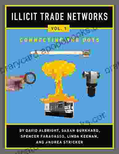 Illicit Trade Networks: Volume 1 Connecting The Dots: Characterizing And Drawing Lessons From Tactics And Methods Of Illicit Procurement To Improve Counterproliferation Case Studies And Findings