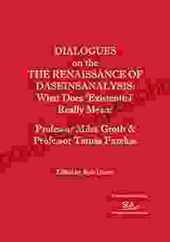 Dialogues On The The Renaissance Of Daseinsanalysis: What Does Existential Really Mean? (SEA Dialogues 3)