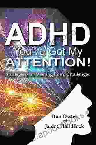 ADHD: You Ve Got My Attention: Strategies For Meeting Life S Challenges