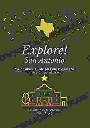 Explore San Antonio: Your Culture Guide To Educational And Service Oriented Travel