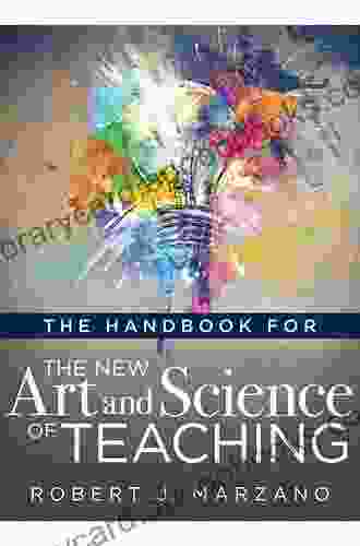 The Handbook for the New Art and Science of Teaching: (Your Guide to the Marzano Framework for Competency Based Education and Teaching Methods)